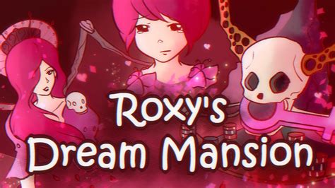 roxy's dream mansion|roxy's dream mansion youtube.